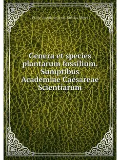 Genera et species plantarum fossilium