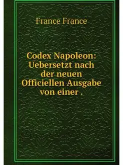 Codex Napoleon Uebersetzt nach der n