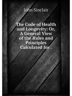 The Code of Health and Longevity Or