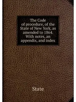 The Code of procedure, of the State o