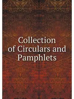 Collection of Circulars and Pamphlets