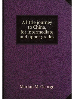 A little journey to China, for intermediate and uppe