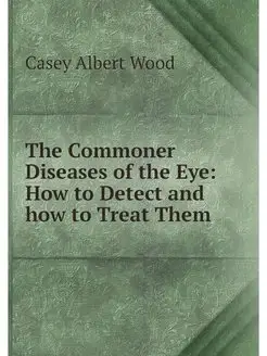 The Commoner Diseases of the Eye How