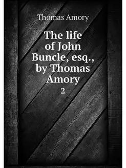 The life of John Buncle, esq, by Tho