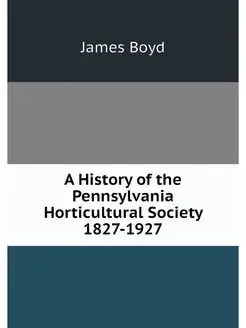 A History of the Pennsylvania Horticu