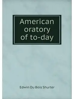 American oratory of to-day