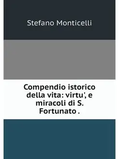 Compendio istorico della vita virtu'