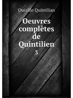 Oeuvres completes de Quintilien. 3