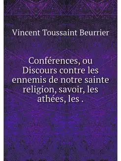 Conferences, ou Discours contre les e