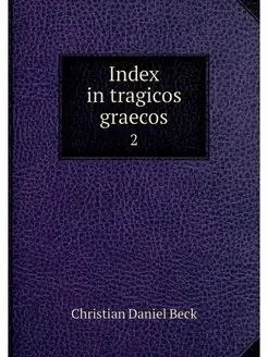 Index in tragicos graecos. 2