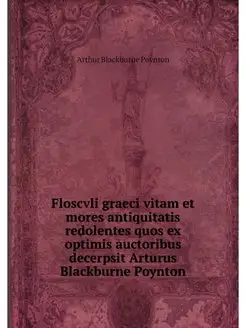 Floscvli graeci vitam et mores antiqu