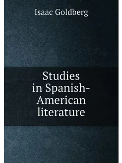 Studies in Spanish-American literature