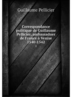 Correspondance politique de Guillaume