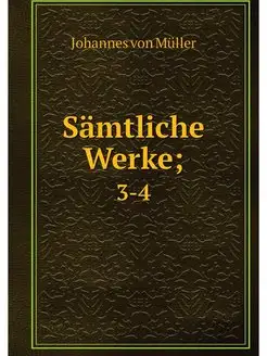 Samtliche Werke . 3-4