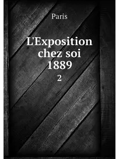 L'Exposition chez soi 1889. 2