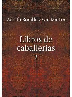 Libros de caballerias. 2