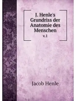 J. Henle's Grundriss der Anatomie des