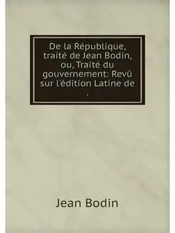 De la Republique, traite de Jean Bodi