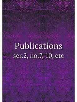 Publications. ser.2, no.7, 10, etc