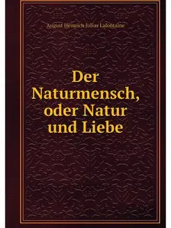 Der Naturmensch, oder Natur und Liebe