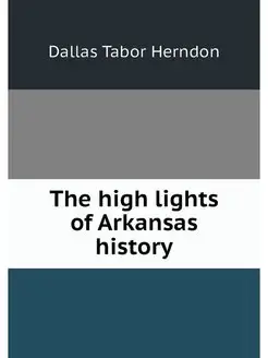 The high lights of Arkansas history