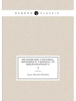 Dictionnaire universel, historique, c