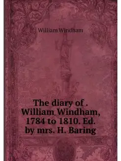 The diary of . William Windham, 1784