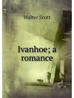 Ivanhoe a romance