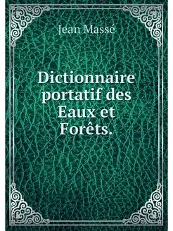 Dictionnaire portatif des Eaux et For