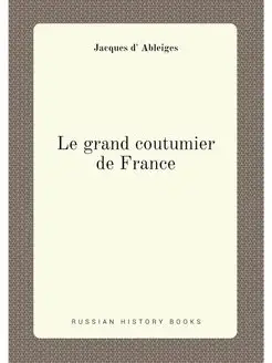 Le grand coutumier de France