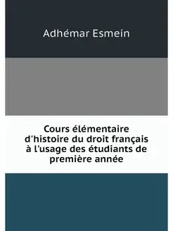 Cours elementaire d'histoire du droit