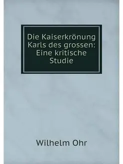 Die Kaiserkronung Karls des grossen