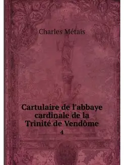 Cartulaire de l'abbaye cardinale de l