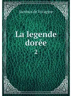 La legende doree. 2