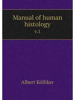 Manual of human histology. v.1