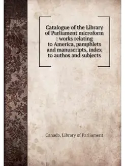 Catalogue of the Library of Parliamen