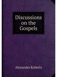 Discussions on the Gospels