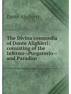 The Divina commedia of Dante Alighier