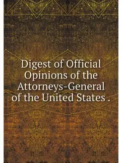 Digest of Official Opinions of the At