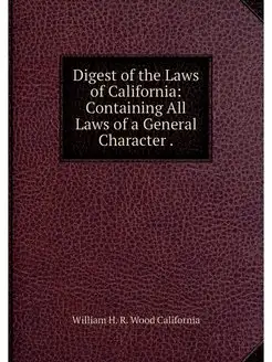 Digest of the Laws of California Con