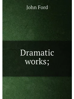 Dramatic works