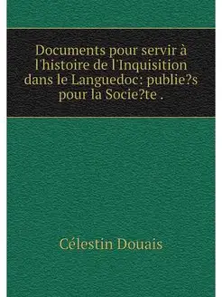 Documents pour servir a l'histoire de