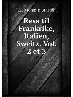 Resa til Frankrike, Italien, Sweitz