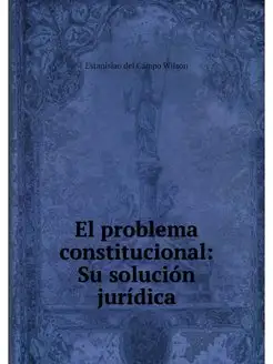 El problema constitucional Su soluci