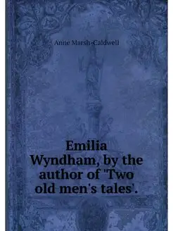 Emilia Wyndham, by the author of 'Two