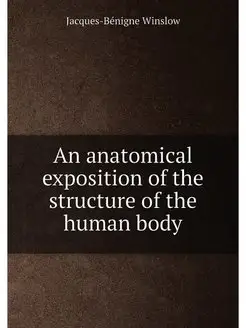 An anatomical exposition of the struc