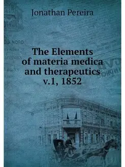 The Elements of materia medica and th