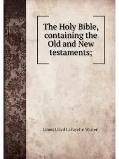 The Holy Bible, containing the Old an