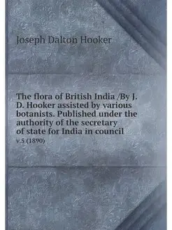 The flora of British India By J. D