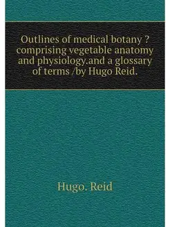 Outlines of medical botany ?comprisin